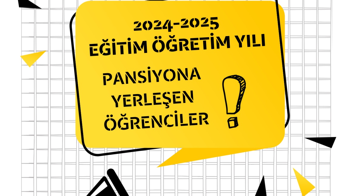 2024-2025 Eğitim Öğretim Yılı Pansiyona Yerleşen Öğrenci Bilgileri